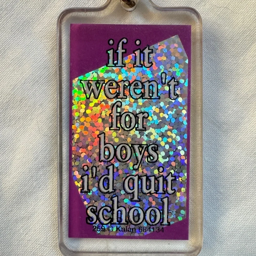 If It Weren’t For Boys I’d Quit School Keychain